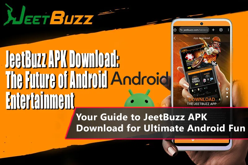 Your Guide to JeetBuzz APK Download for Ultimate Android Fun
